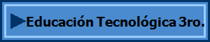 Educacin Tecnolgica 3ro.